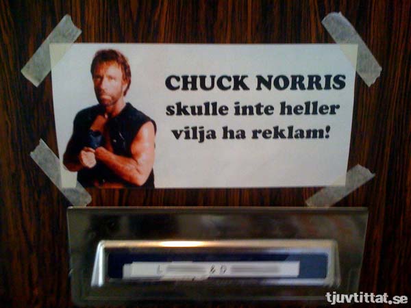 Chuck Norris skulle inte heller vilja ha reklam!