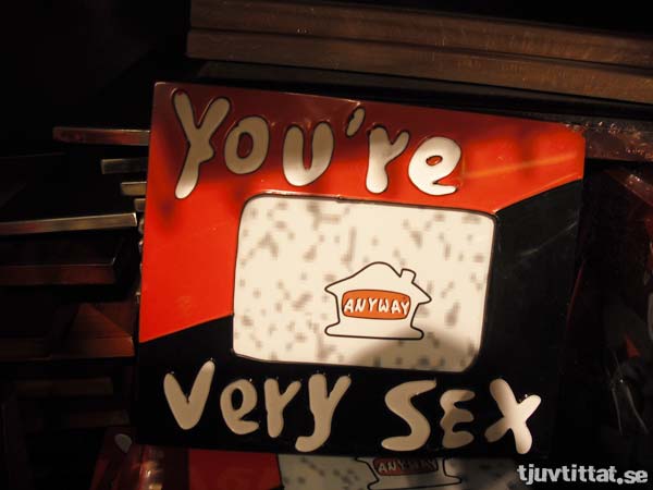 You're very sex